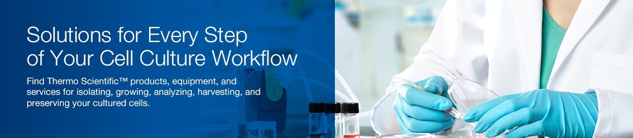 Thermo Scientific Cell Culture Workflow Thermo Scientific Cell Culture Workflow