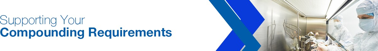 Supporting Your Compounding Requirements Supporting Your Compounding Requirements