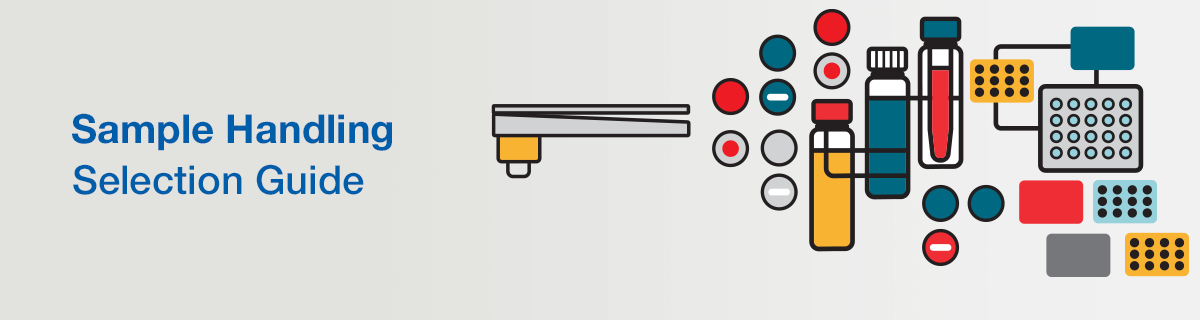 Sample Handling Selection Guide Sample Handling Selection Guide