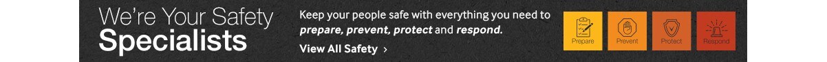 We’re Your Safety Specialists We’re Your Safety Specialists