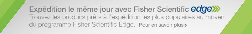 Expédition le même jour avec Fisher Scientific Edge Expédition le même jour avec Fisher Scientific Edge